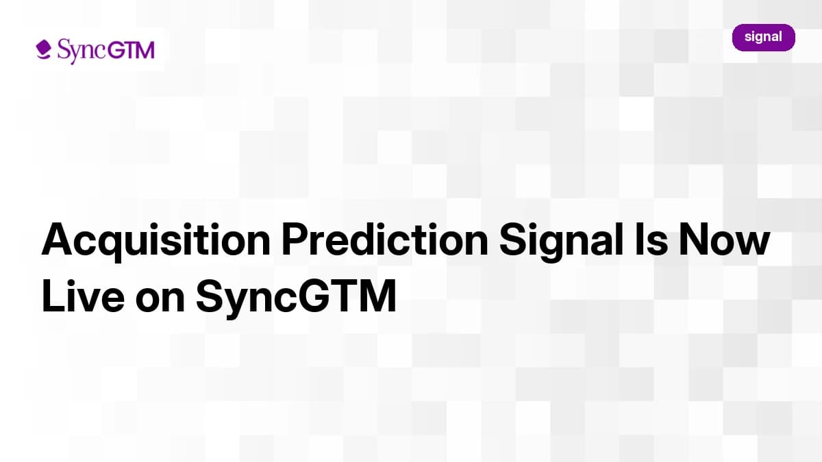 Acquisition Prediction Signal Is Now Live on SyncGTM