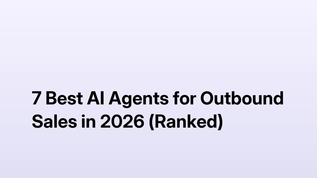 7 best AI agents for outbound sales in 2026 — ranked by lead sourcing, intent signals, and reply rates