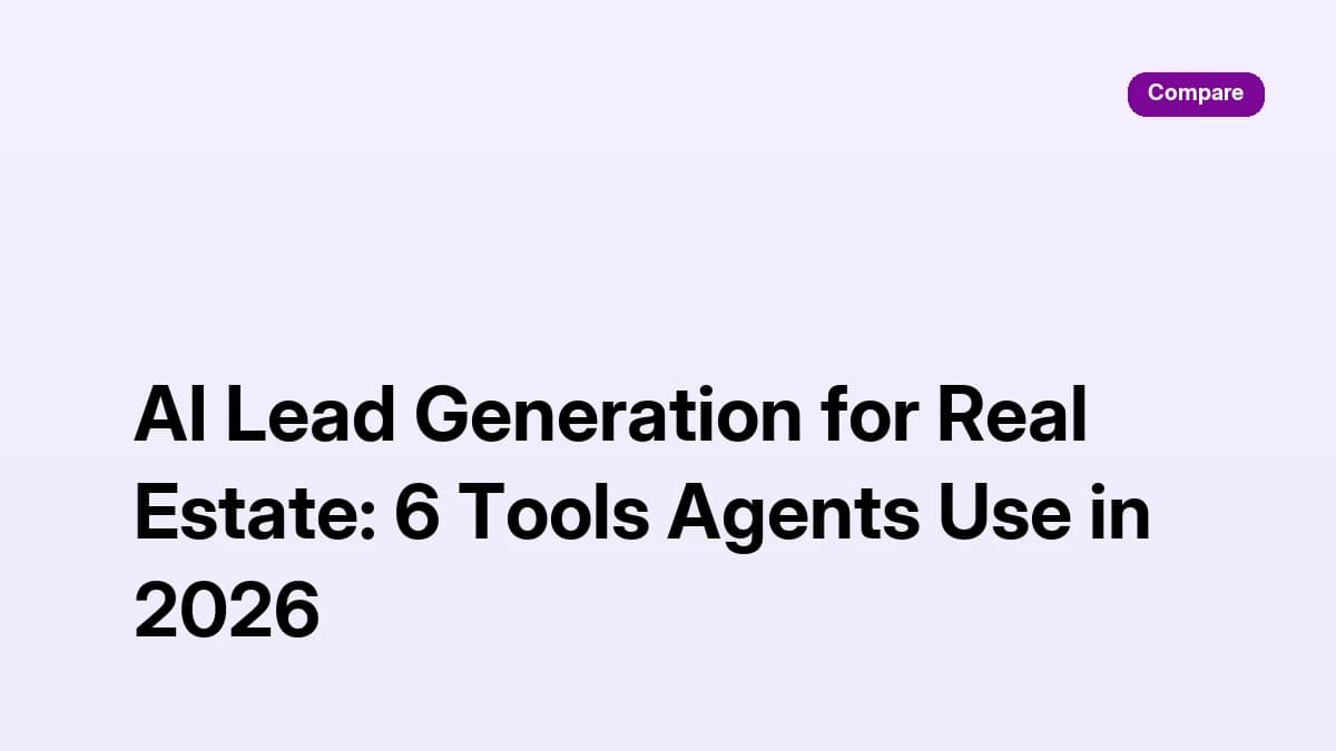 AI lead generation for real estate: 6 tools agents use in 2026 compared