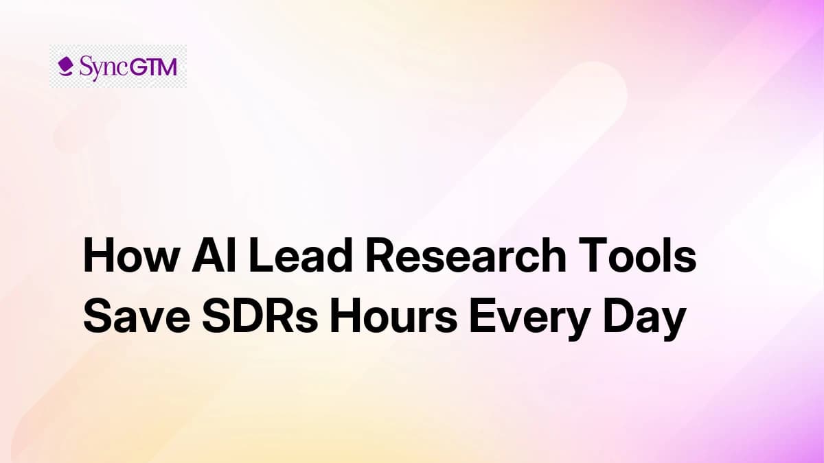 How AI Lead Research Tools Save SDRs Hours Every Day