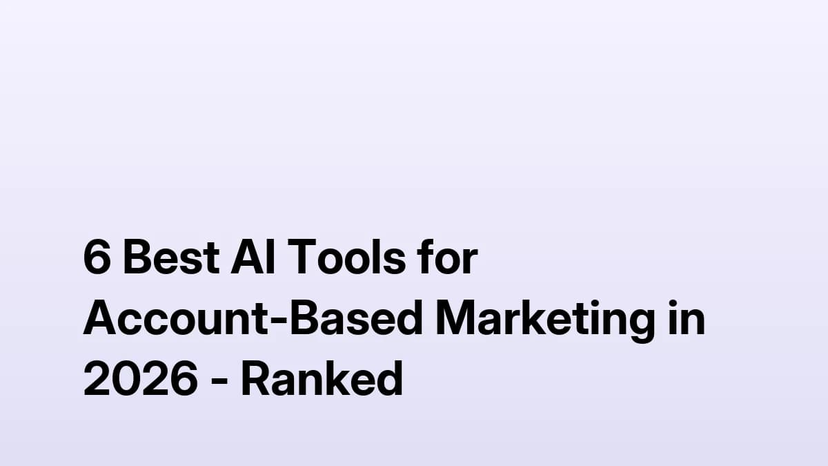 6 Best AI Tools for Account-Based Marketing in 2026 - Ranked