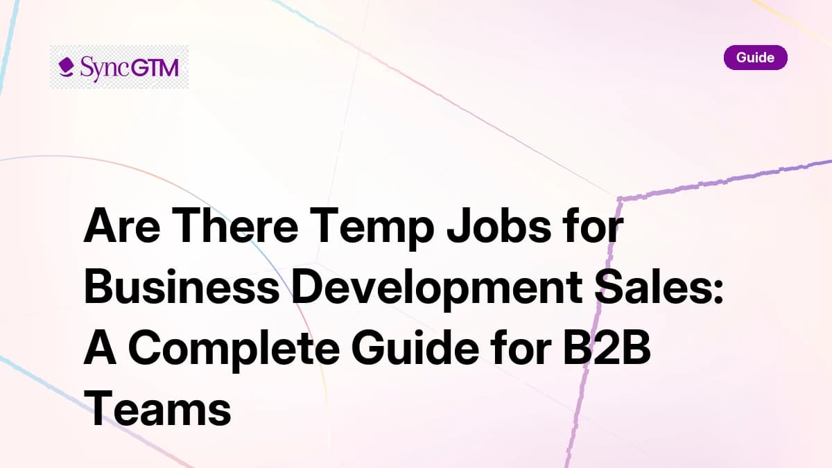 Are there temp jobs for business development sales — complete guide by SyncGTM