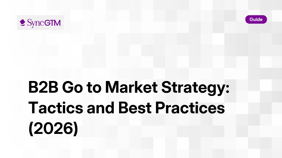 B2B go to market strategy — tactics and best practices guide by SyncGTM