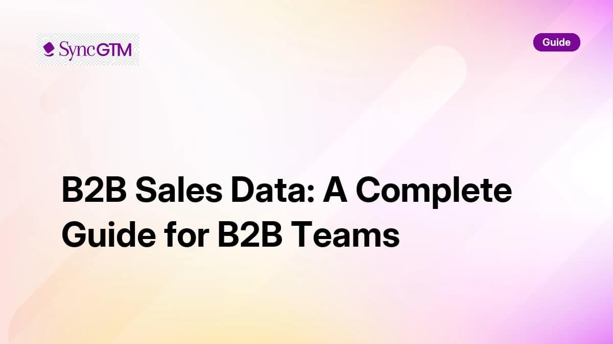 B2B sales data guide — types, quality, sourcing, and tools for GTM teams