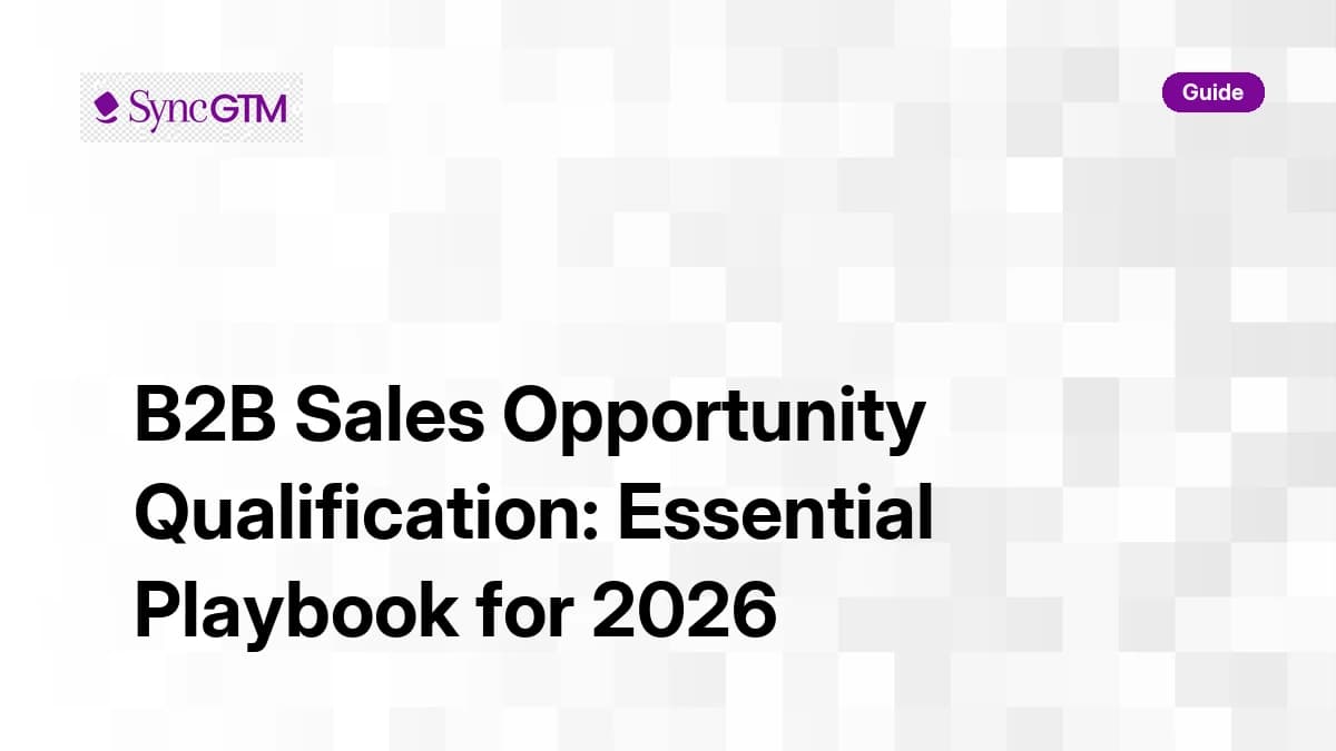 B2B sales opportunity qualification — essential playbook for 2026