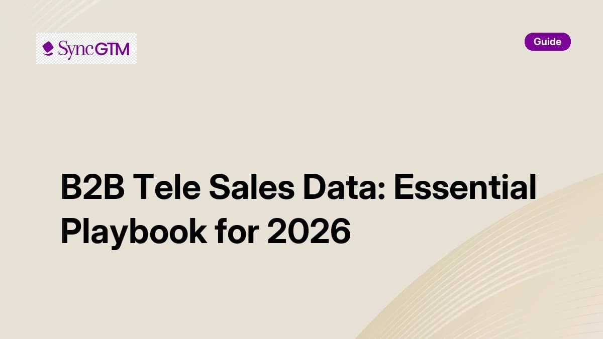 B2B tele sales data playbook — quality, sourcing, compliance, and SyncGTM workflow