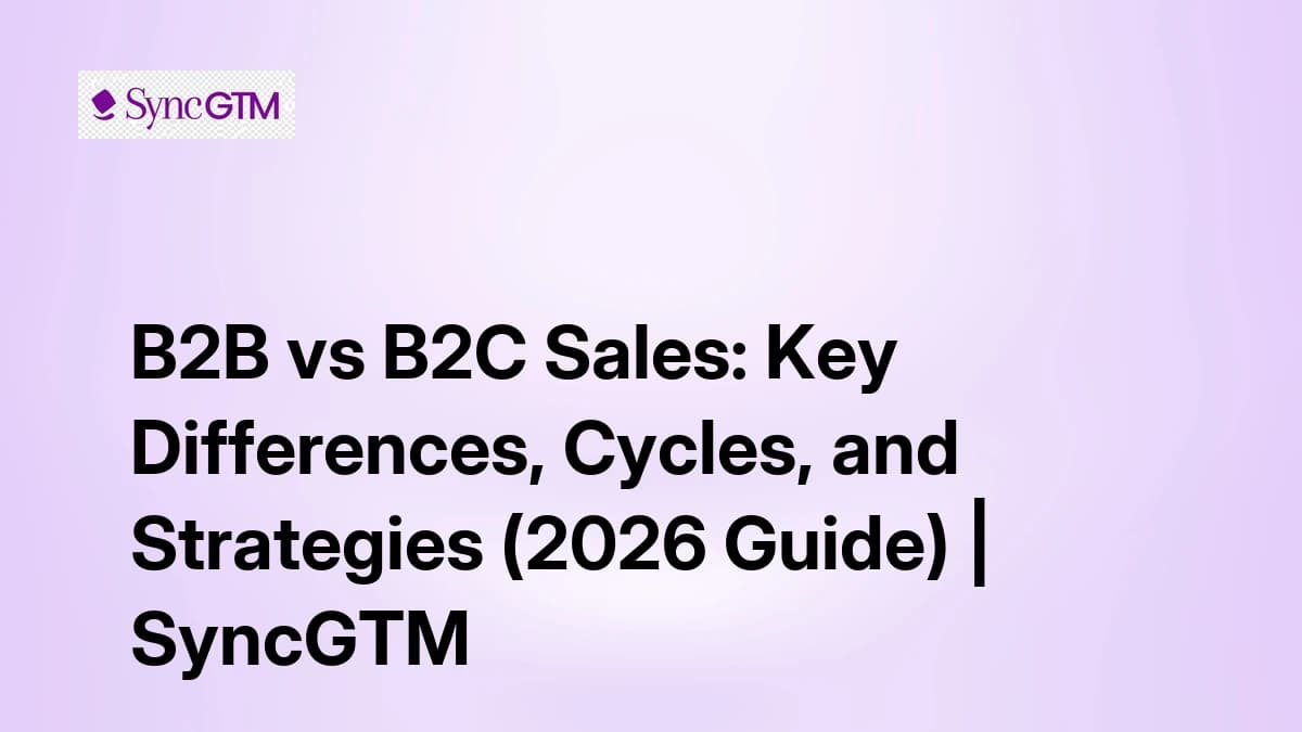 B2B vs B2C Sales: Key Differences, Cycles, and Strategies (2026 Guide)