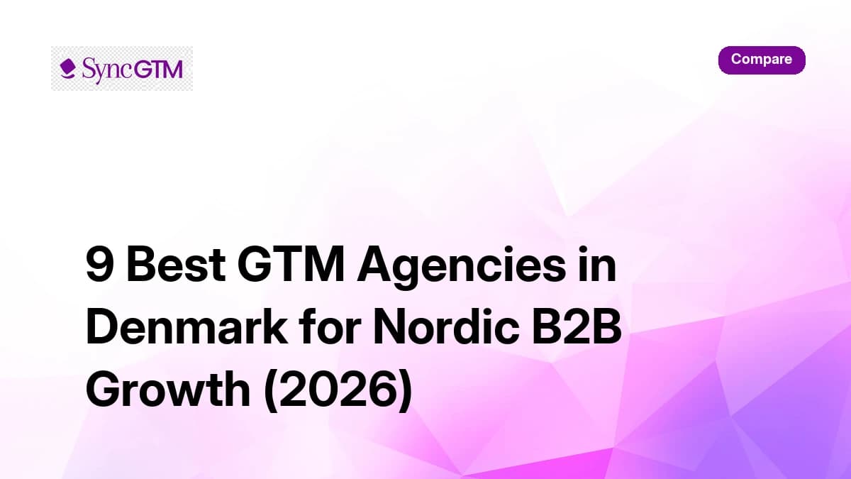 9 best GTM agencies in Denmark for Nordic B2B growth 2026 — ranked by SyncGTM