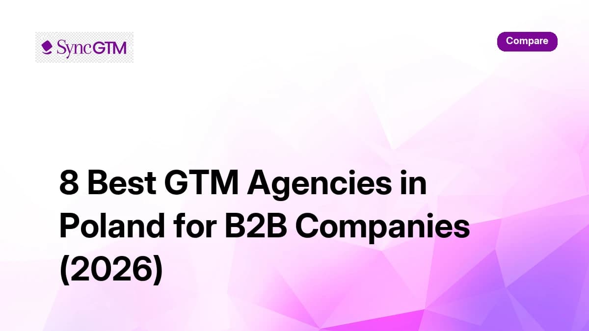 8 best GTM agencies in Poland for B2B companies 2026 — ranked by SyncGTM