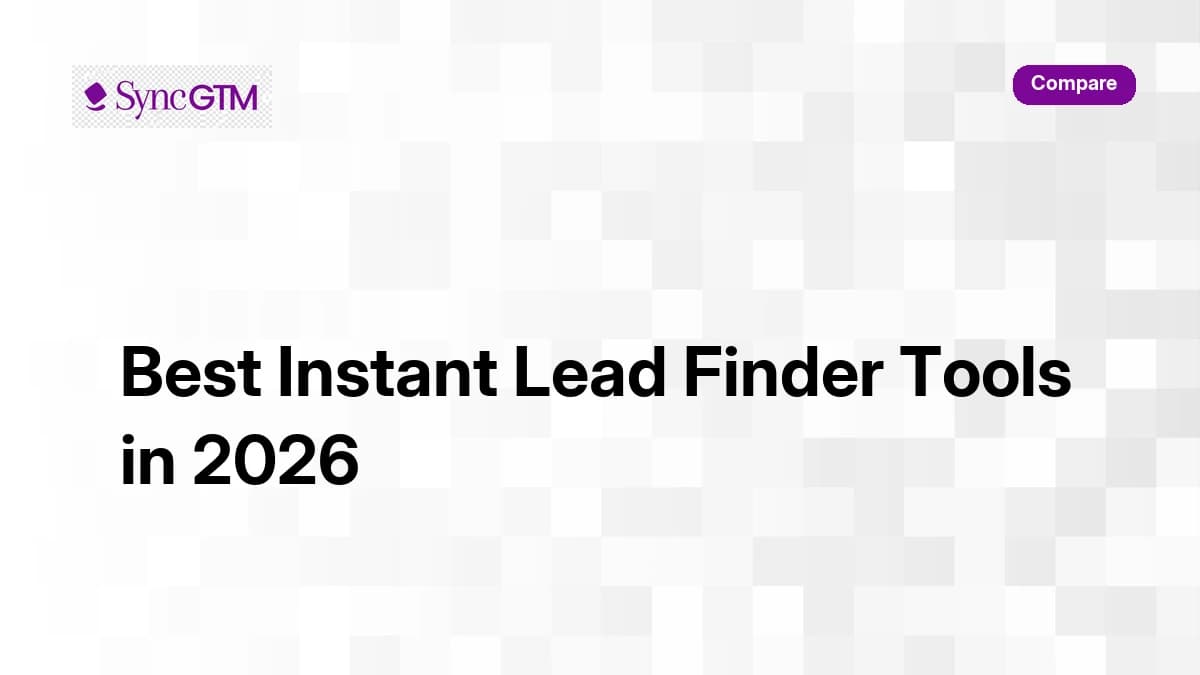 3 best instant lead finder tools in 2026 ranked and compared — SyncGTM, Apollo, Seamless.AI