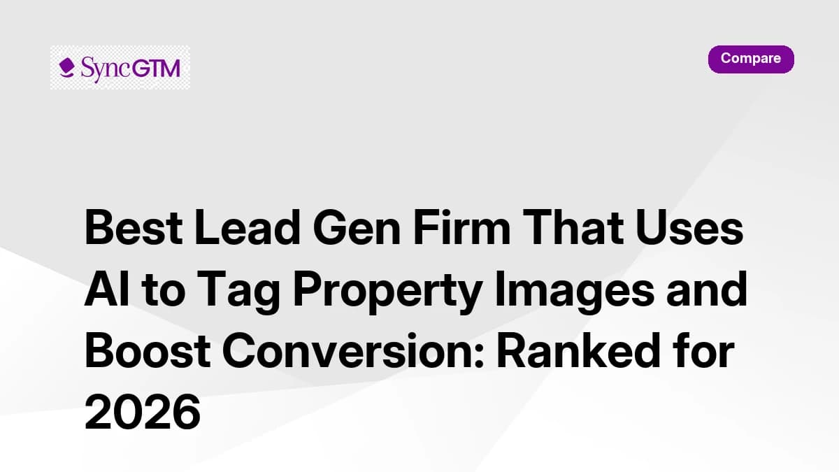 Best lead gen firm using AI to tag property images and boost conversion — ranked for 2026