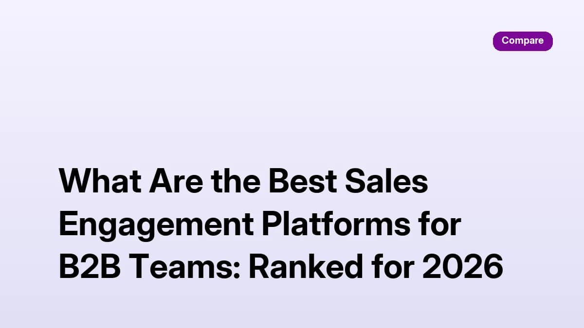 What Are the Best Sales Engagement Platforms for B2B Teams: Ranked for 2026