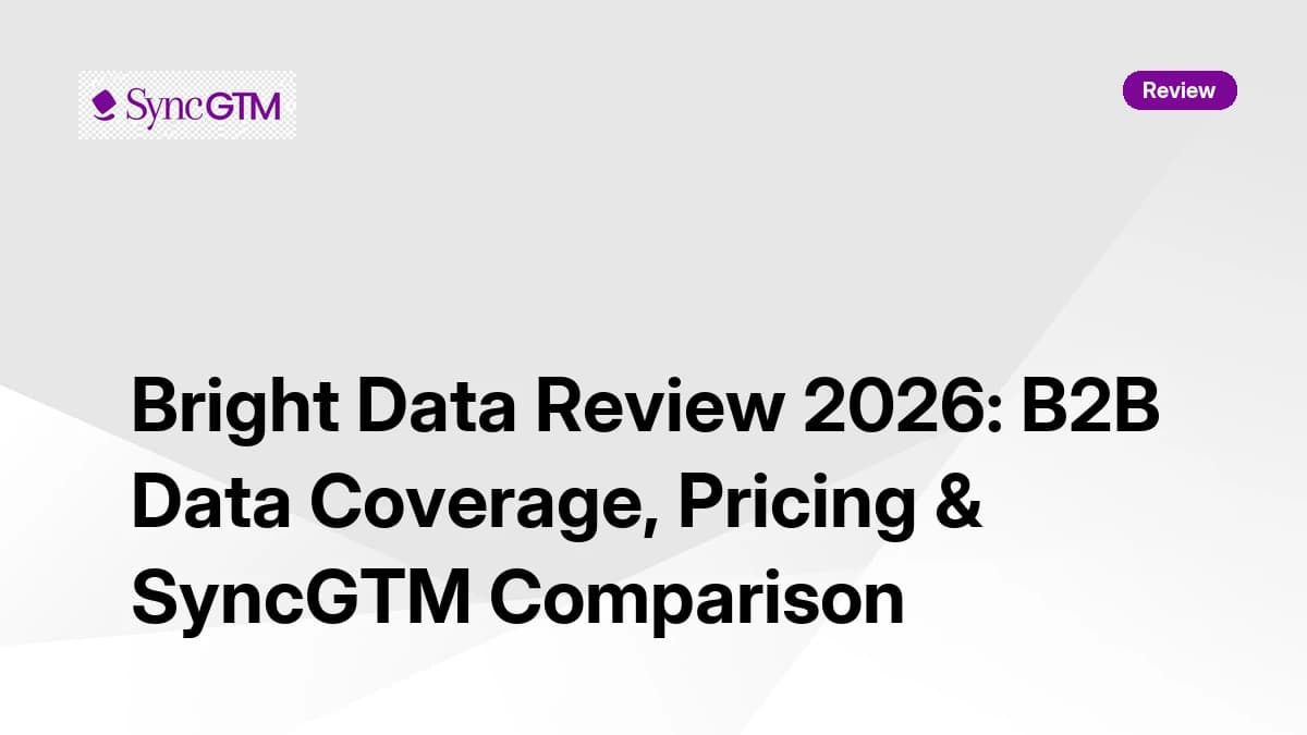 Bright Data Review 2026 — B2B data coverage, pricing, and SyncGTM comparison