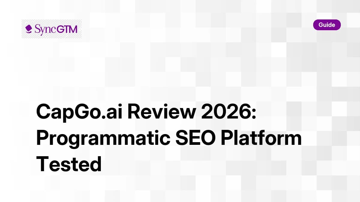 CapGo.ai Review 2026 — Programmatic SEO platform pricing and SyncGTM comparison for B2B teams