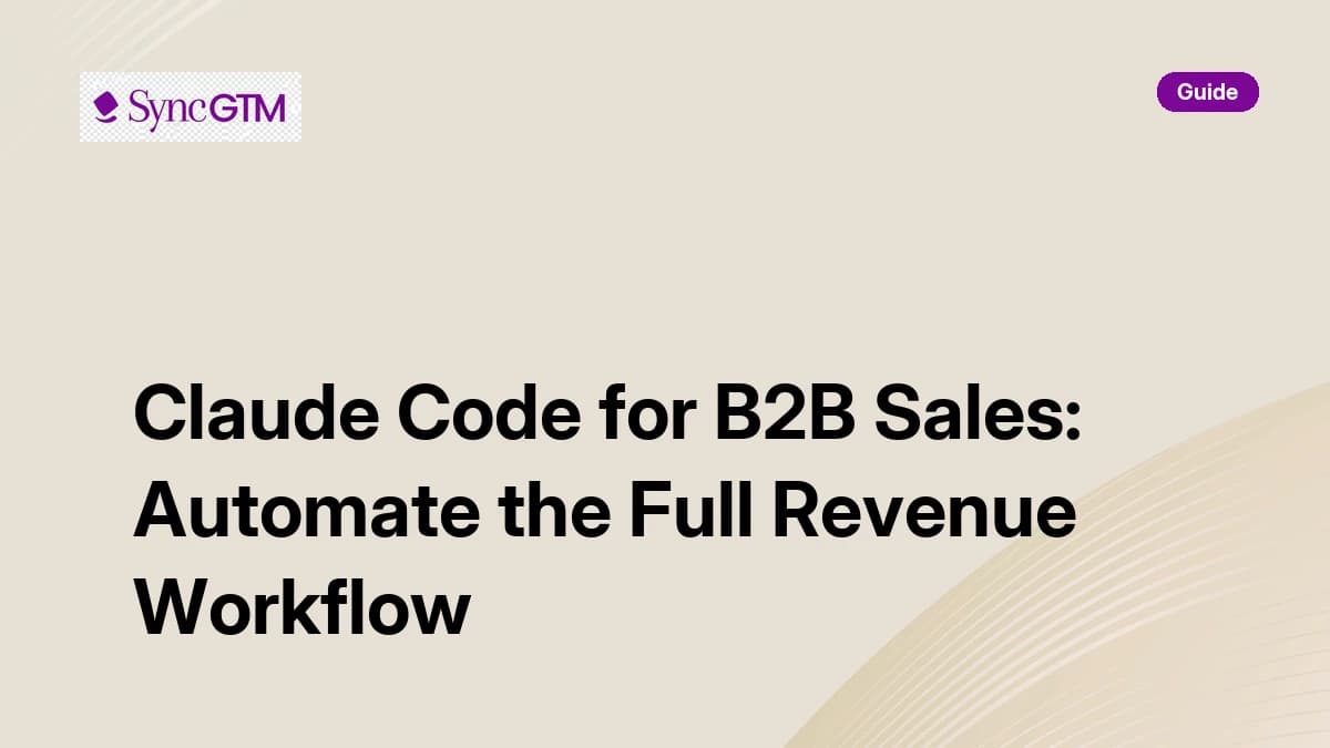 Claude Code for B2B Sales — automate the full revenue workflow in 2026