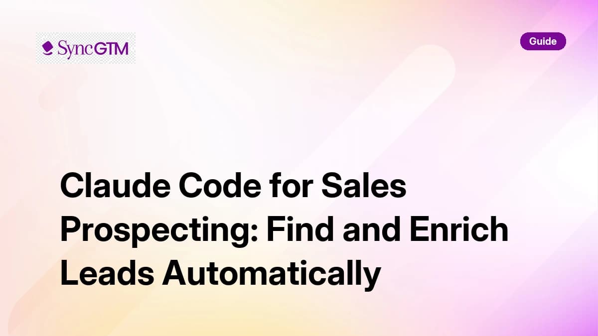 Claude Code for Sales Prospecting — automate lead finding and enrichment in 2026