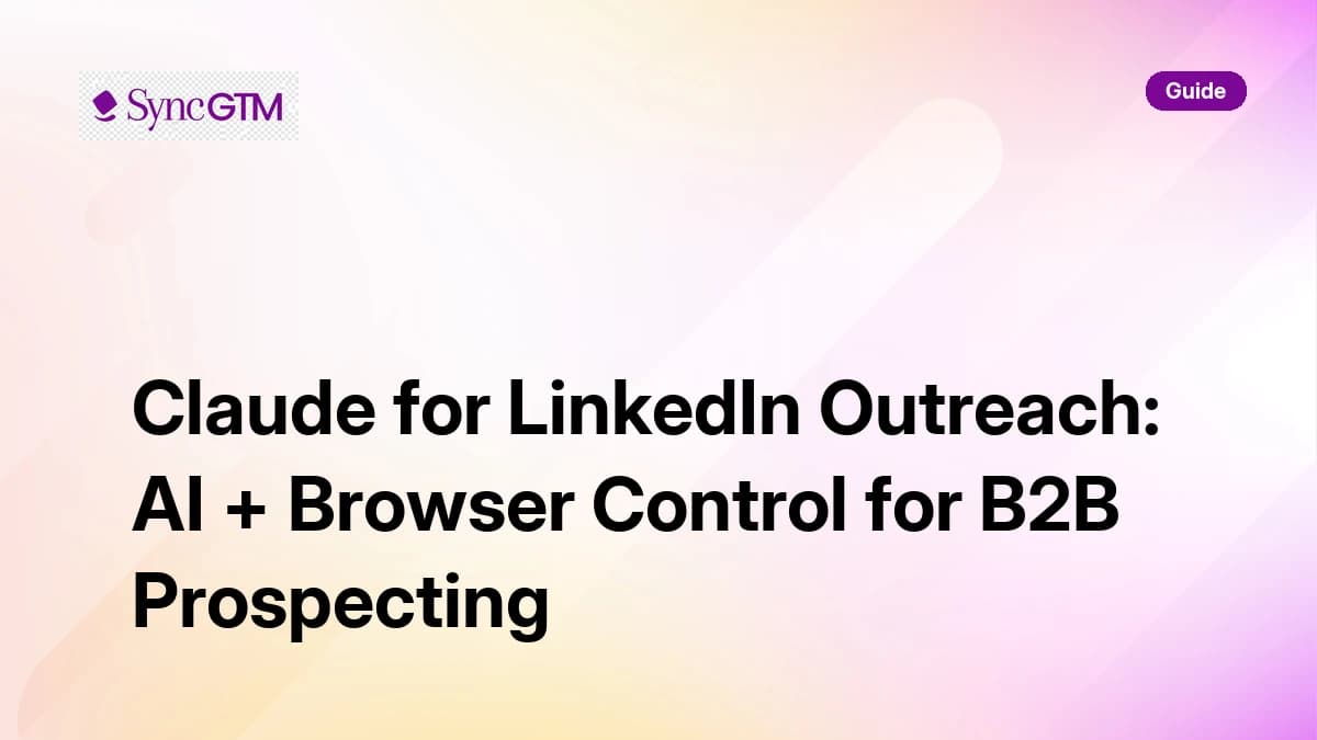 Claude for LinkedIn outreach — AI browser automation for B2B prospecting in 2026
