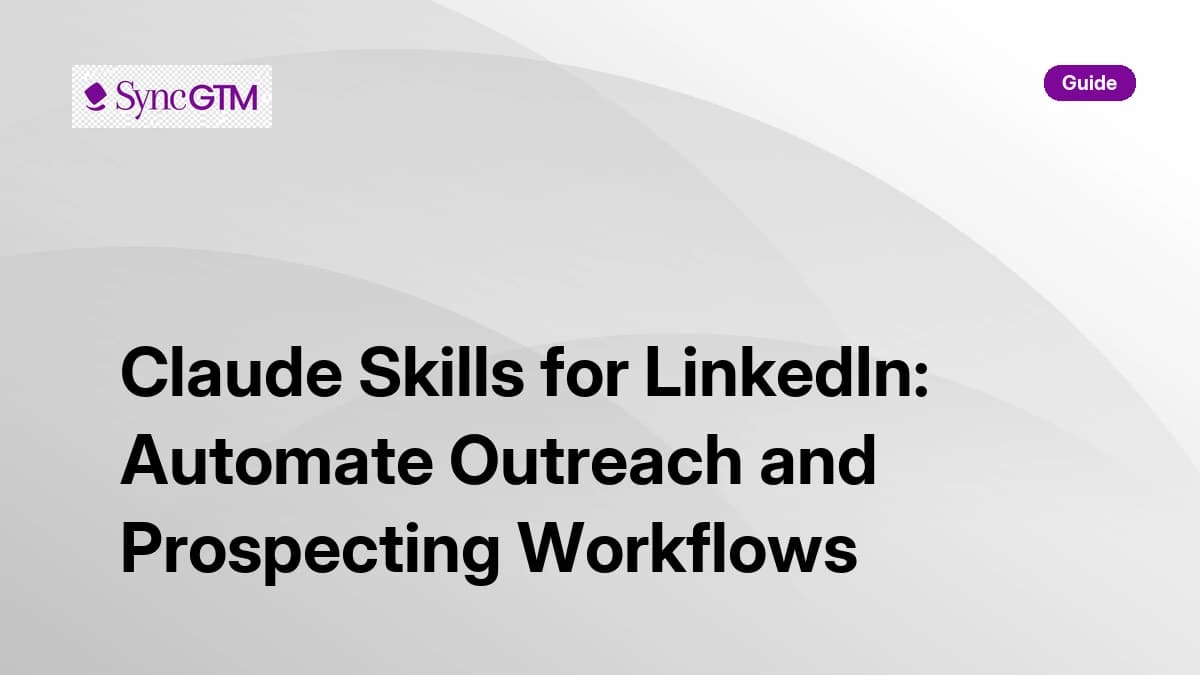 Claude Skills for LinkedIn: Automate Outreach and Prospecting Workflows (2026)