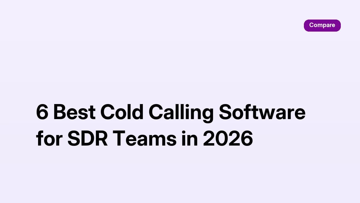 6 Best Cold Calling Software for SDR Teams in 2026