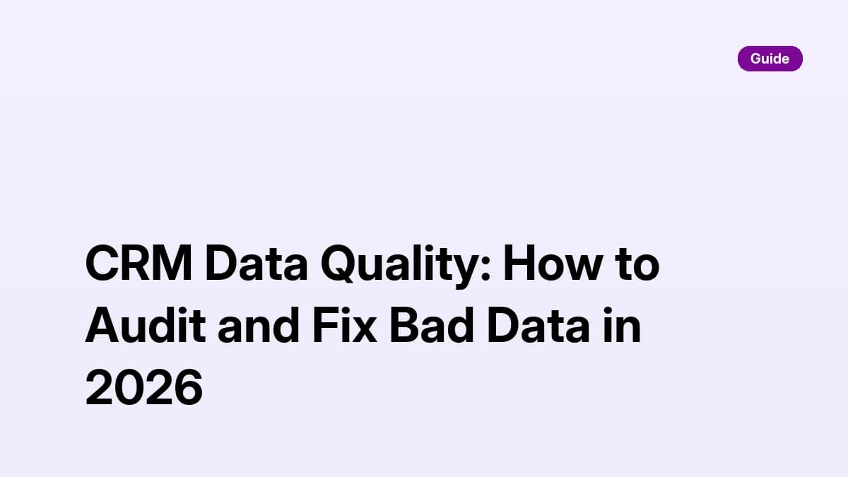 CRM data quality: how to audit and fix bad data in HubSpot and Salesforce in 2026