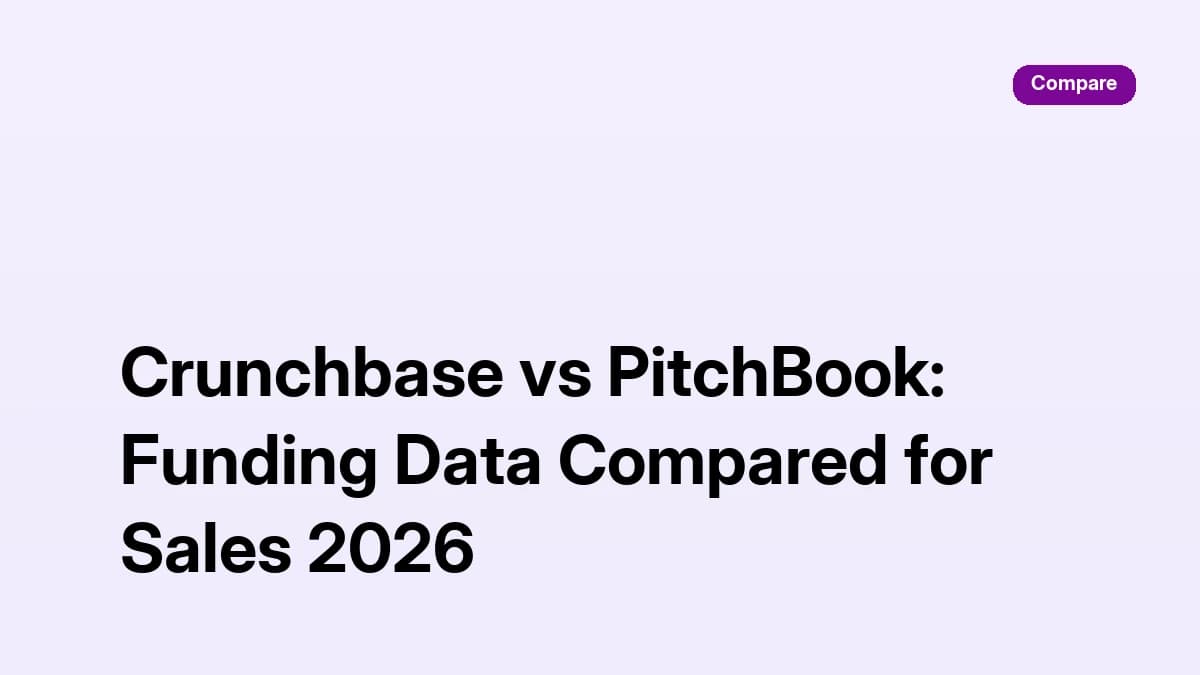 Crunchbase vs PitchBook funding data compared for sales prospecting 2026