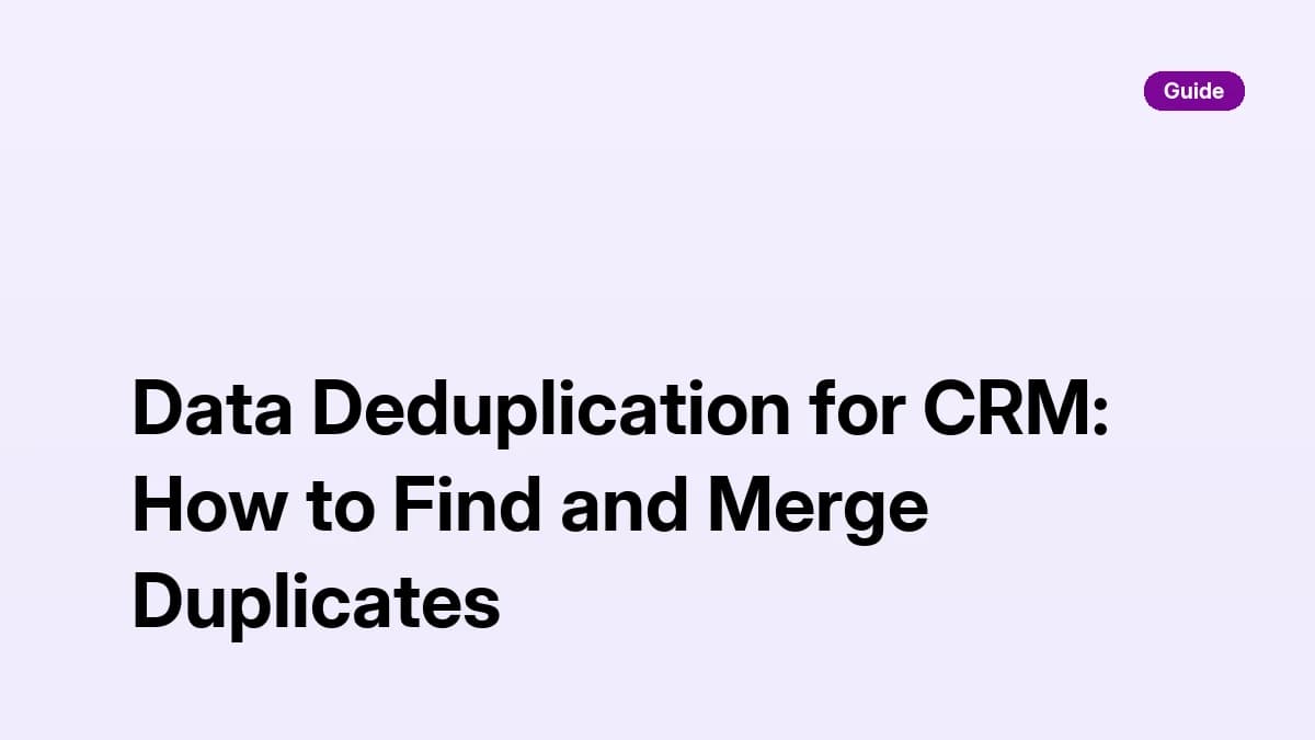 Data deduplication for CRM: finding and merging duplicate records in HubSpot and Salesforce