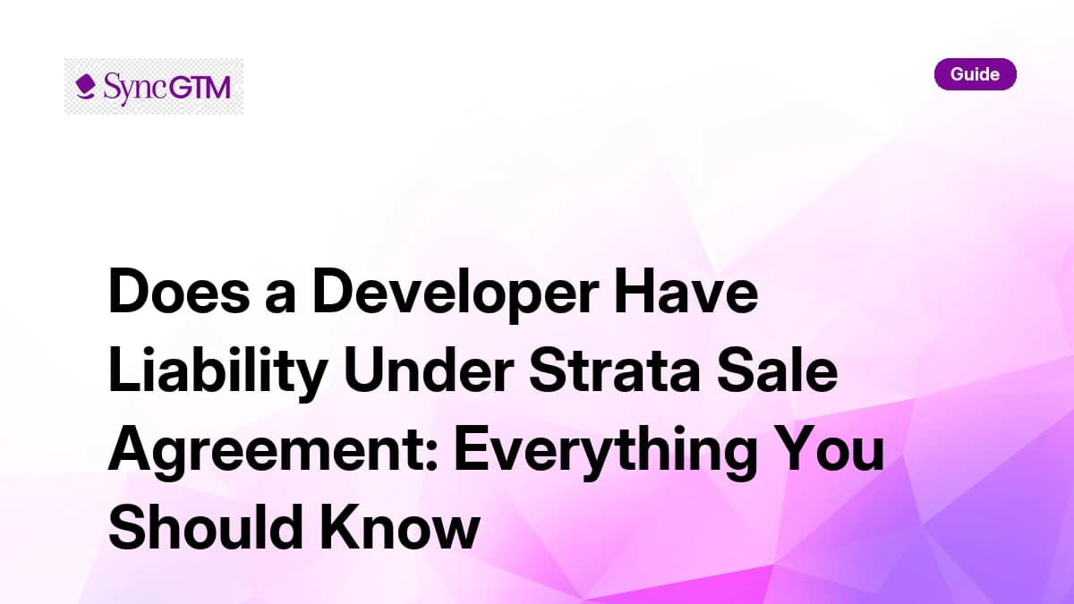 Developer liability under strata sale agreement — legal guide by SyncGTM