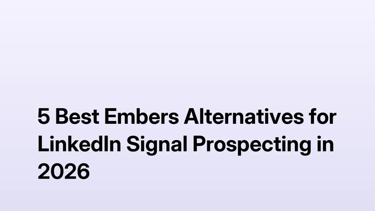 5 Best Embers Alternatives for LinkedIn Signal Prospecting in 2026