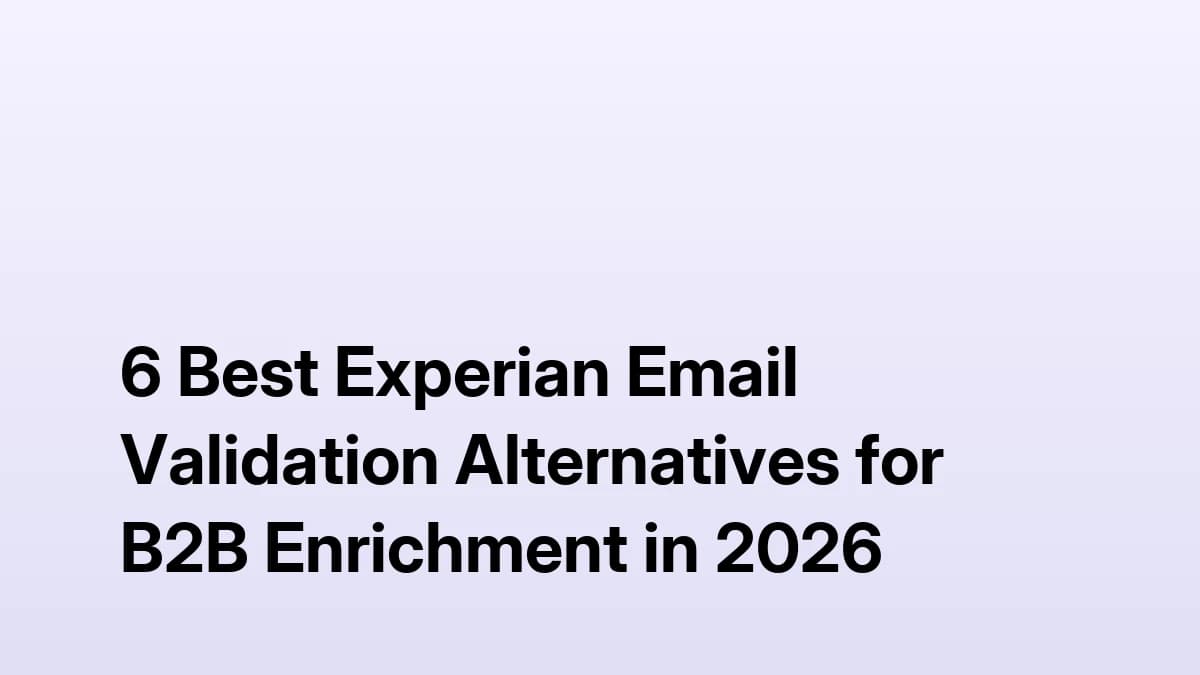 6 Best Experian Email Validation Alternatives for B2B Enrichment in 2026 — SyncGTM
