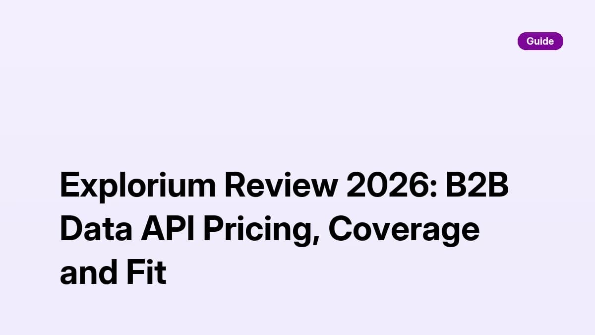 Explorium Review 2026: B2B Data API Pricing, Coverage and Fit