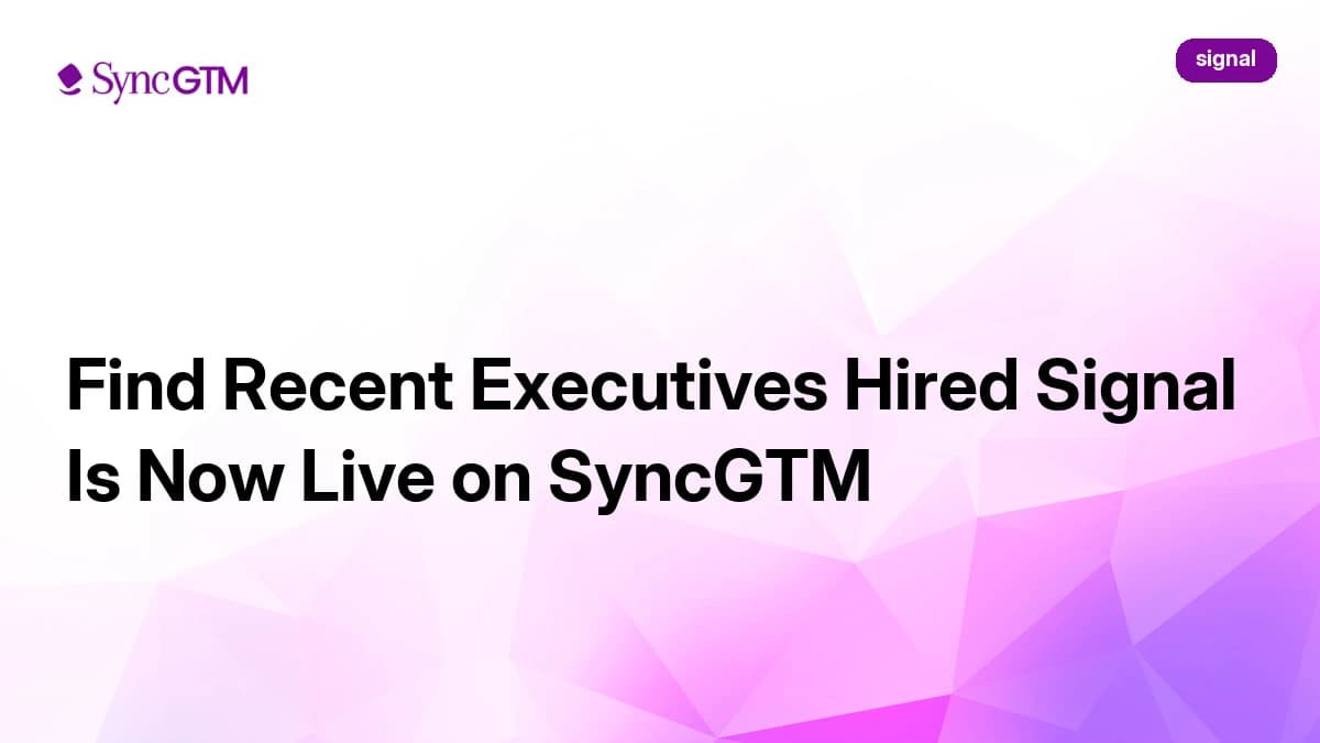 Find Recent Executives Hired Signal Is Now Live on SyncGTM