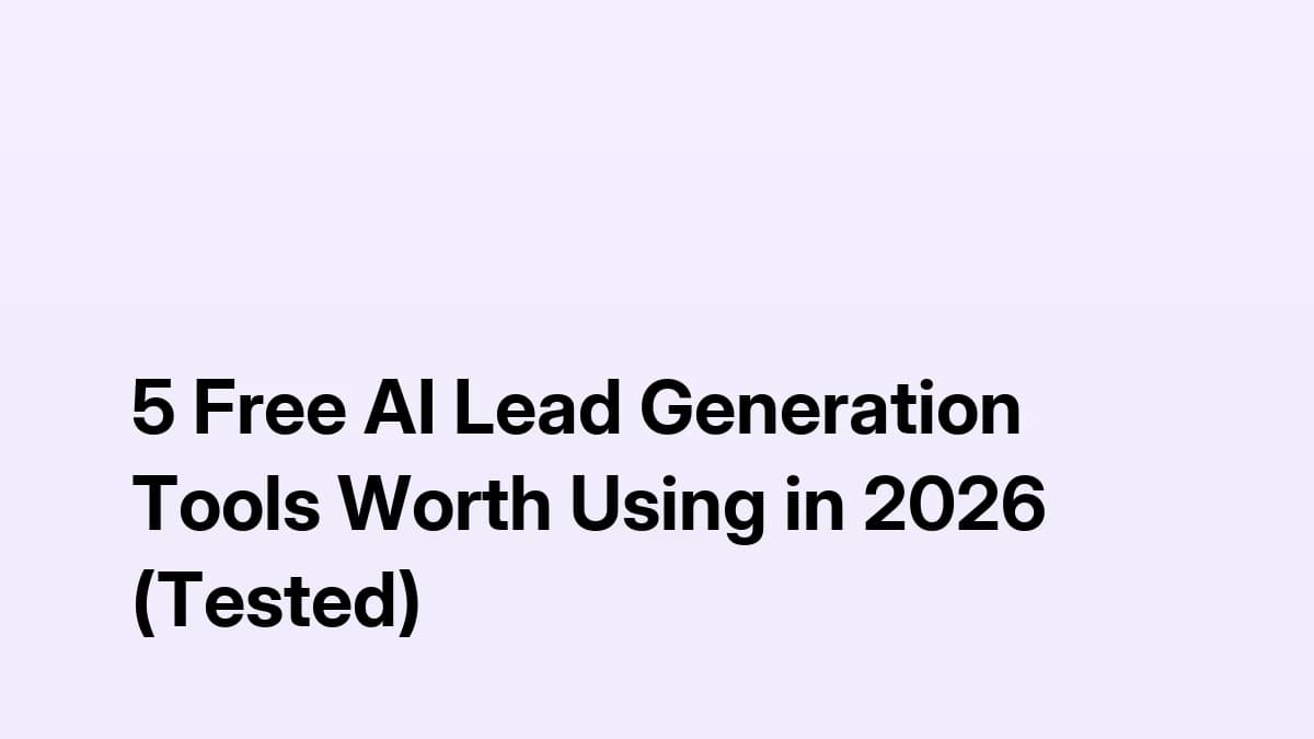 5 Free AI Lead Generation Tools Worth Using in 2026 — tested comparison guide