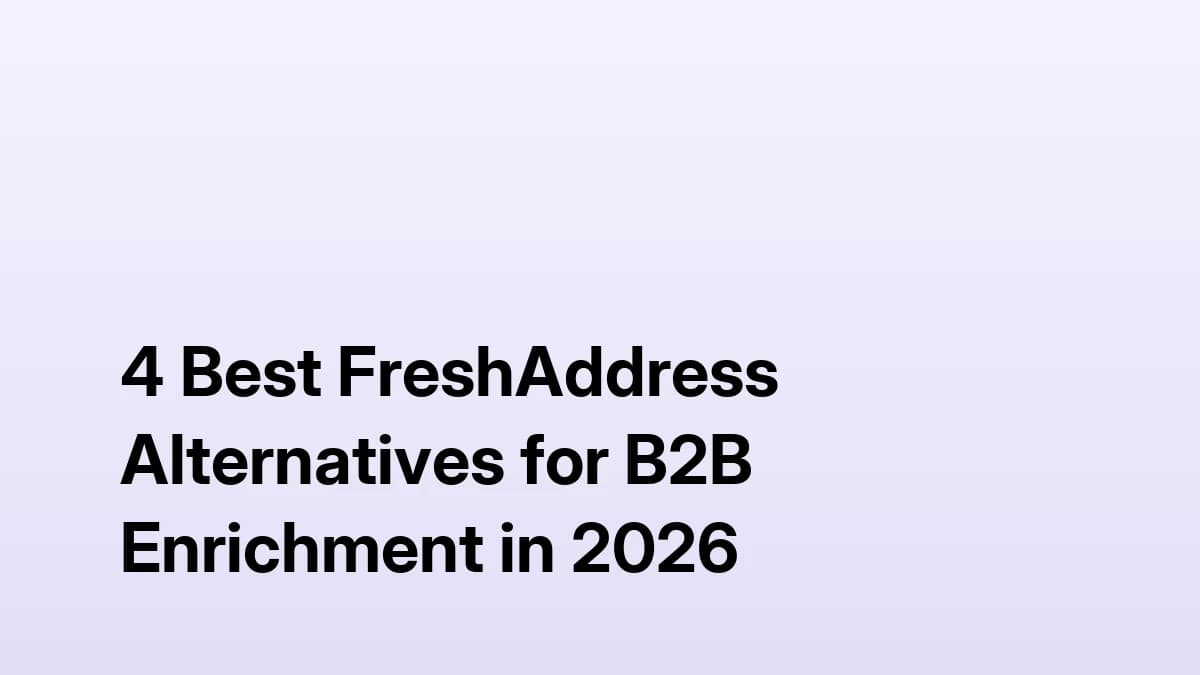 4 Best FreshAddress Alternatives for B2B Enrichment in 2026