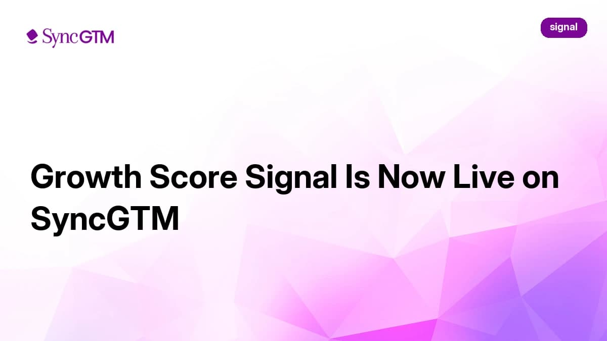 Growth Score Signal Is Now Live on SyncGTM