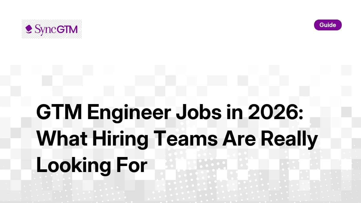 GTM Engineer Jobs in 2026: What Hiring Teams Are Really Looking For
