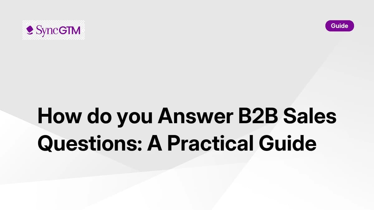How to Answer B2B Sales Questions: A Practical Guide