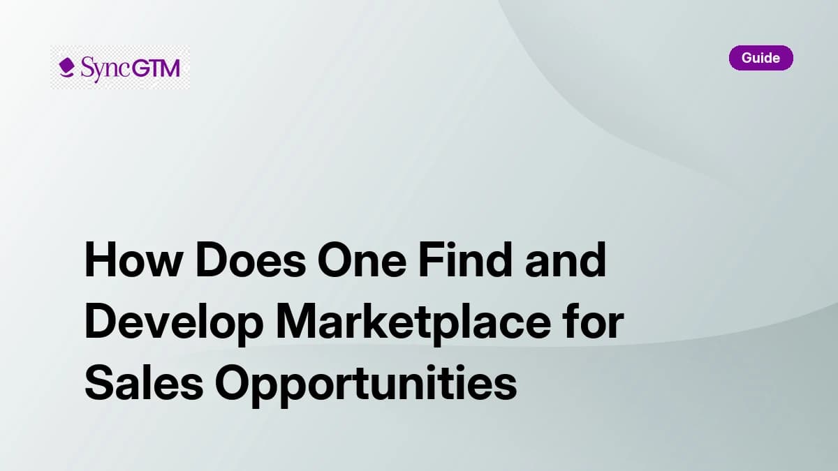 How to find and develop a marketplace for sales opportunities — SyncGTM guide