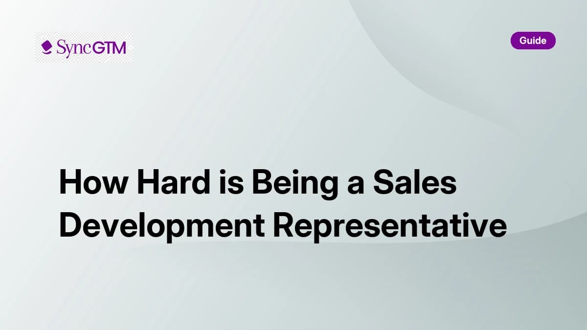 How hard is being a sales development representative — SDR difficulty guide for B2B teams