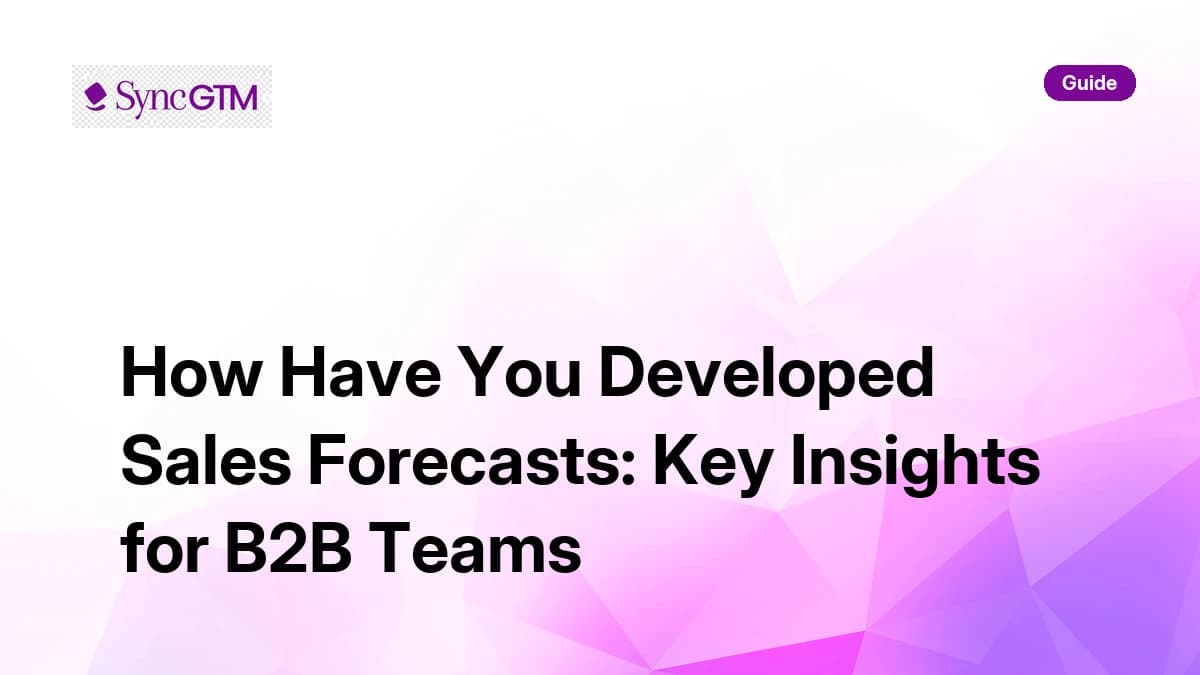 How have you developed sales forecasts — B2B guide by SyncGTM