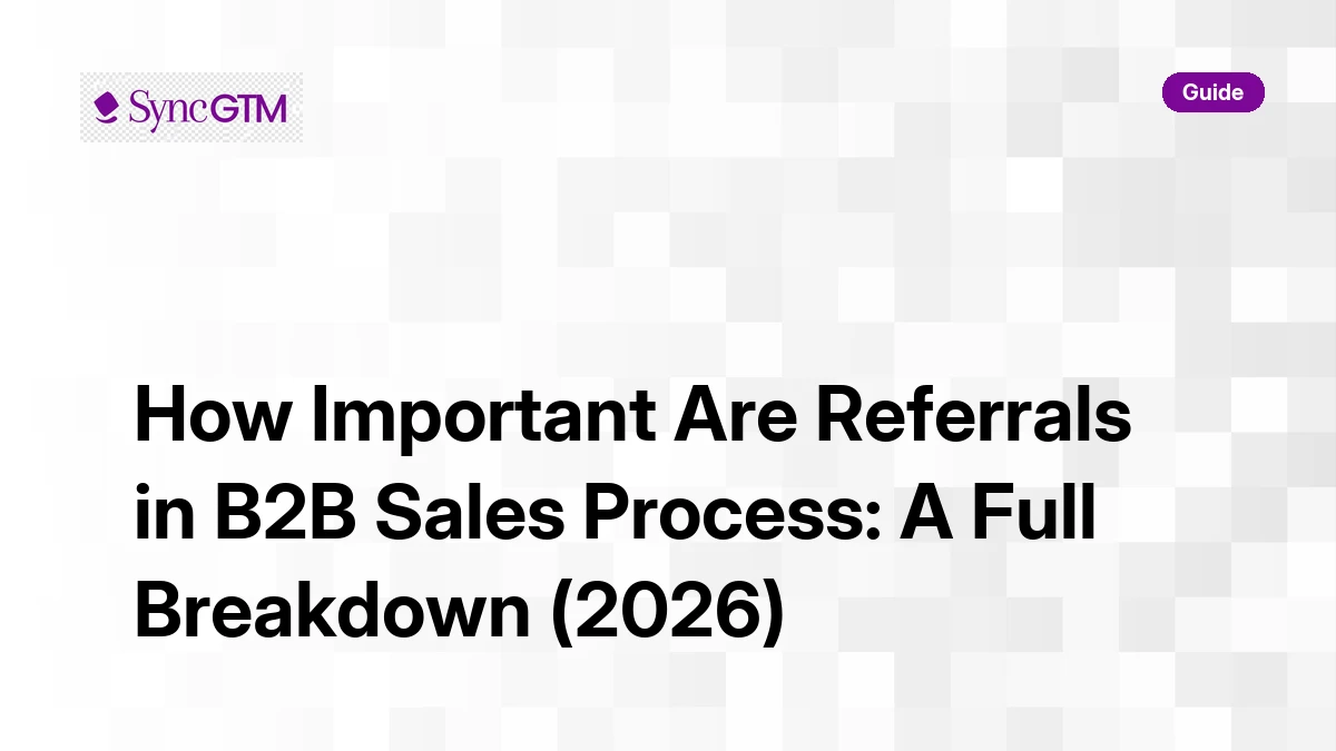 How important are referrals in B2B sales process — full breakdown for GTM teams