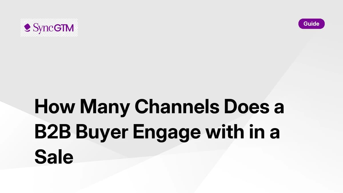 How many channels does a B2B buyer engage with in a sale — SyncGTM guide