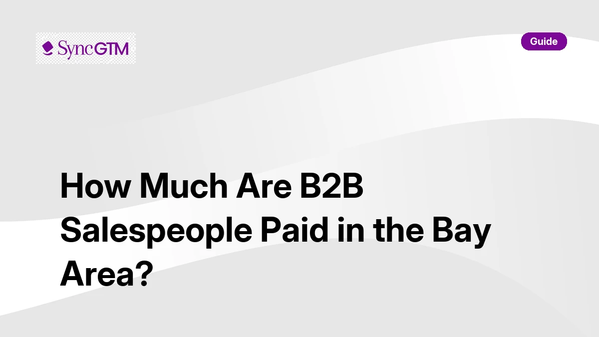 B2B sales salaries Bay Area 2026 — benchmarks by role from SDR to VP of Sales