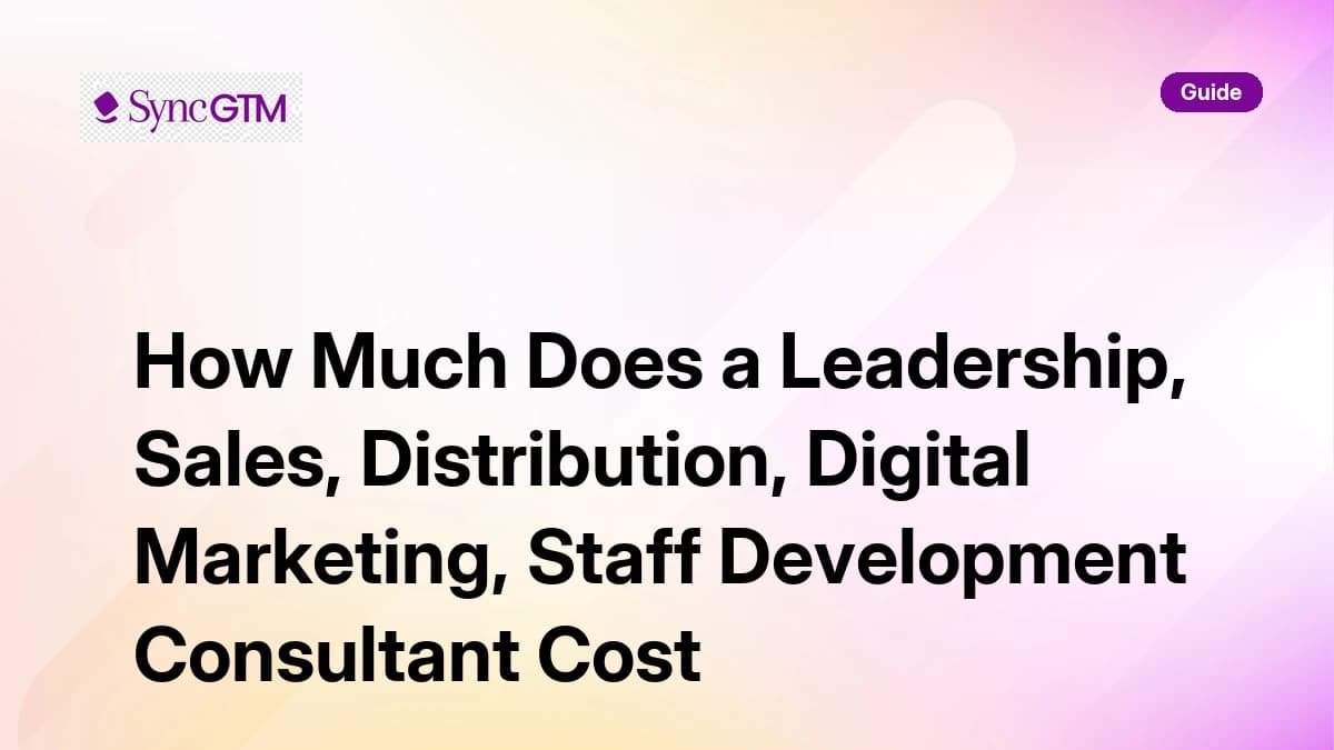 How much does a leadership, sales, distribution, digital marketing, staff development consultant cost — 2026 pricing guide