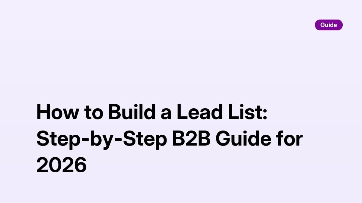 How to build a lead list: step-by-step B2B guide from ICP to verified, deduplicated contacts