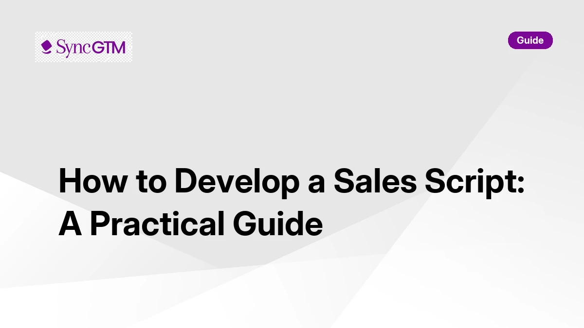 How to develop a sales script — practical guide by SyncGTM
