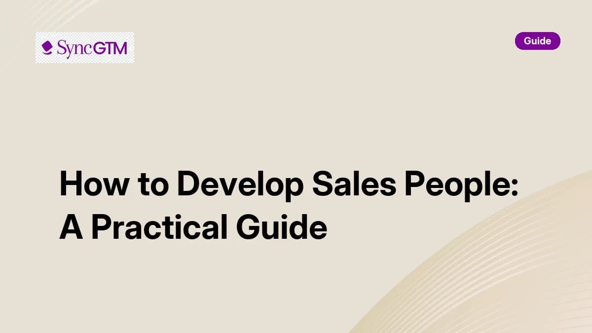 How to develop sales people — practical guide by SyncGTM