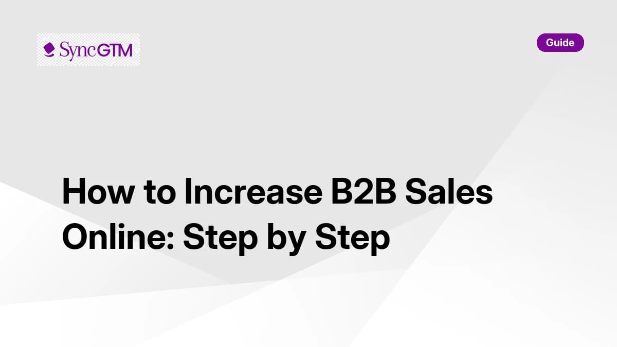 How to increase B2B sales online — step-by-step guide by SyncGTM
