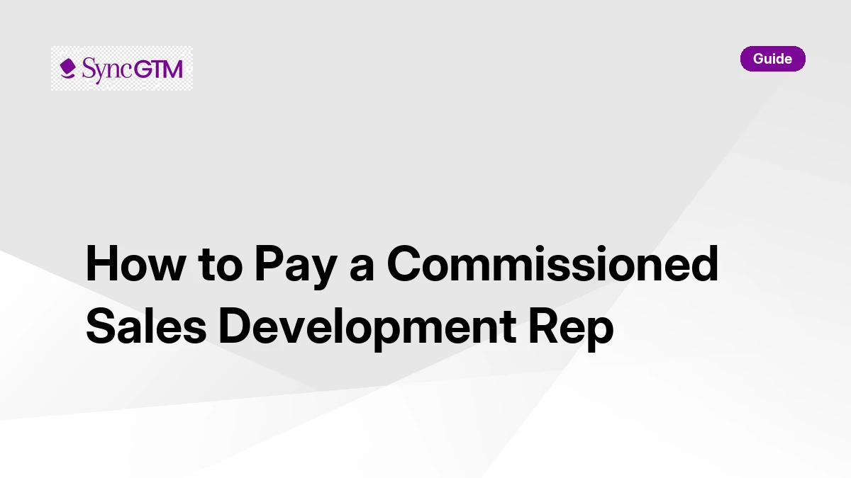 How to pay a commissioned sales development rep — SyncGTM guide