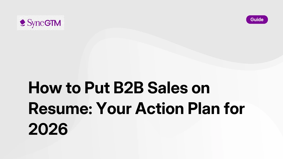 How to put B2B sales on resume — action plan and guide by SyncGTM