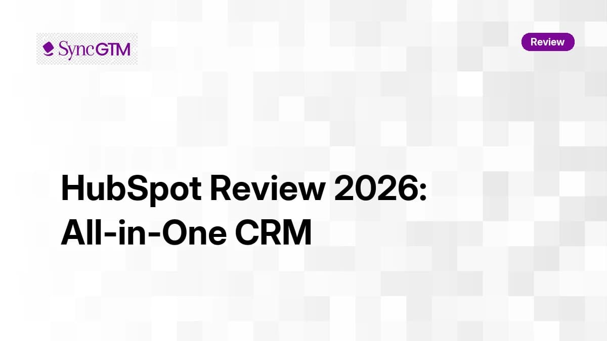 HubSpot Review 2026 — All-in-One CRM, Pricing Tiers, and Honest Verdict